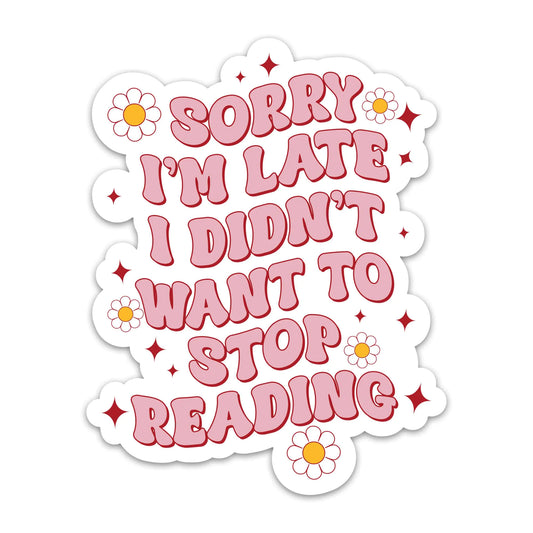 3PCs Sorry Im Late I Didnt Want to Stop Reading Sticker Funny Book Lover Sticker Bookish Reader Vinyl Waterproof Stickers for Laptop Kindle Water Bottle Phone Case Decals Gifts Decor (3 inches)